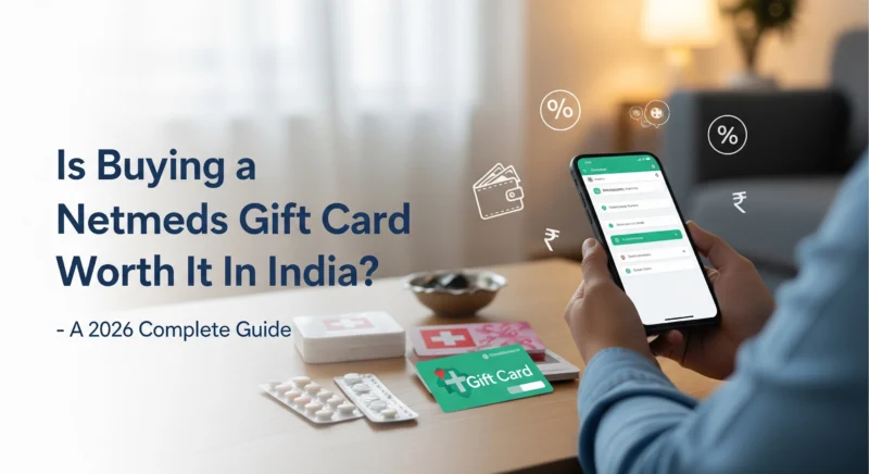 Is Buying A Netmeds Gift Card Worth It In India – A 2026 Complete Guide