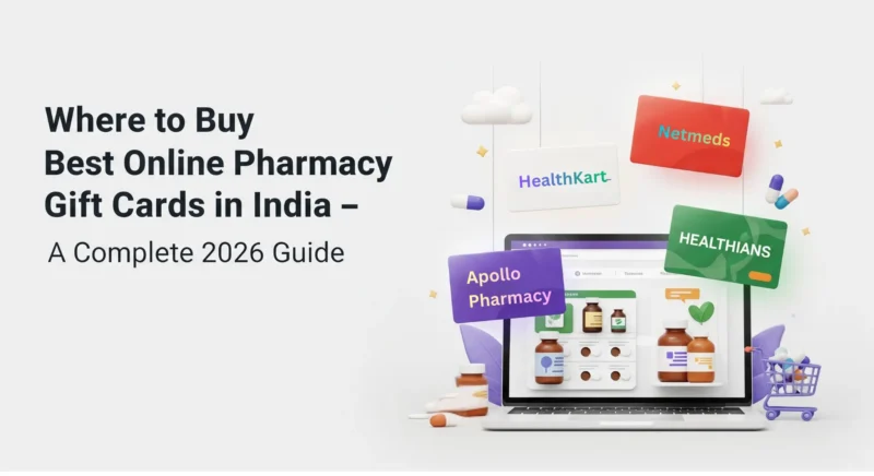 Where to Buy Best Online Pharmacy Gift Cards in India – A Complete 2026 Guide