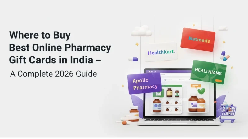 Where to Buy Best Online Pharmacy Gift Cards in India – A Complete 2026 Guide
